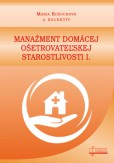 Manažment domácej ošetrovateľskej starostlivosti I. Manažment domácej ošetrovateľskej starostlivosti I.