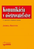 Komunikácia v ošetrovateľstve, 4. upravené a doplnené vydanie Komunikácia v ošetrovateľstve, 4. upravené a doplnené vydanie