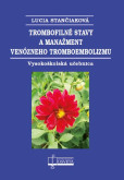 Trombofilné stavy a manažment venózneho tromboembolizmu Trombofilné stavy a manažment venózneho tromboembolizmu