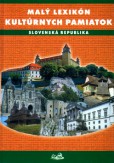 Malý lexikón kultúrnych pamiatok Malý lexikón kultúrnych pamiatok