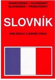Francúzsko-Slovenský Slovensko-Francúzsky slovník PRE ŠKOLY A DENNÚ PRAX PB Francúzsko-Slovenský Slovensko-Francúzsky slovník PRE ŠKOLY A DENNÚ PRAX PB