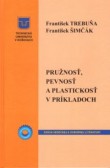 Pružnosť, pevnosť a plastickosť v príkladoch Pružnosť, pevnosť a plastickosť v príkladoch