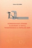 Kombinovaná výroba elektriny a tepla, trigenerácia a tepelná sieť Kombinovaná výroba elektriny a tepla, trigenerácia a tepelná sieť