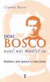 Don Bosco, nauč nás modliť sa Don Bosco, nauč nás modliť sa