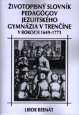 Životopisný slovník pedagógov jezuitského gymnázia v Trenčíne