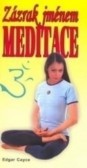 Zázrak jménem meditace Zázrak jménem meditace