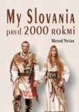 My Slovania pred 2000 rokmi My Slovania pred 2000 rokmi