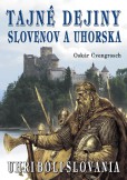 Tajné dejiny Slovenov a Uhorska Tajné dejiny Slovenov a Uhorska