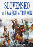 Slovensko od praveku po Trianon Slovensko od praveku po Trianon