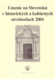 Umenie na Slovensku v historických a kultúrnych súvislostiach 2004 Umenie na Slovensku v historických a kultúrnych súvislostiach 2004