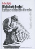 Nihilistický kontext kultivácie mladého človeka Nihilistický kontext kultivácie mladého človeka