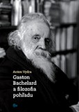 Gaston Bachelard a filozofia pohľadu Gaston Bachelard a filozofia pohľadu
