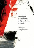 Ideológia a racionalita v dejinách vied o živote Ideológia a racionalita v dejinách vied o živote