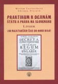Praktikum k dejinám štátu a práva na Slovensku I.zväzok Praktikum k dejinám štátu a práva na Slovensku I.zväzok