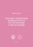 Prostriedky zabezpečovania informácií dôležitých pre trestné konanie a právo na súkromie Prostriedky zabezpečovania informácií dôležitých pre trestné konanie a právo na súkromie