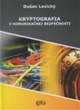 Kryptografia v komunikačnej bezpečnosti Kryptografia v komunikačnej bezpečnosti