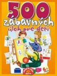500 zábavných úloh pre deti 500 zábavných úloh pre deti