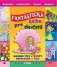 Fantastická kniha pre dievčatá Fantastická kniha pre dievčatá