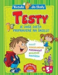 Testy Je vaše dieťa pripravené na školu? Testy Je vaše dieťa pripravené na školu?