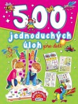 500 jednoduchých úloh pre deti 500 jednoduchých úloh pre deti