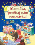 Mamička, prečítaj nám rozprávku! Mamička, prečítaj nám rozprávku!