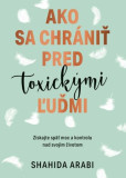 Ako sa chrániť pred toxickými ľuďmi Ako sa chrániť pred toxickými ľuďmi