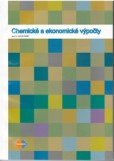 Chemické a ekonomické výpočty pre 3. ročník SOŠ 2.vydanie Chemické a ekonomické výpočty pre 3. ročník SOŠ 2.vydanie