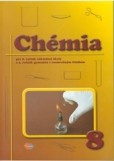 Chémia pre 8.ročník ZŠ a 3.ročník gymnázií s osemročným štúdiom Chémia pre 8.ročník ZŠ a 3.ročník gymnázií s osemročným štúdiom