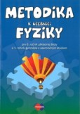 METODIKA k učebnici fyziky pre 6. ročník základnej školy a 1. ročník gymnázia s osemročným štúdiom METODIKA k učebnici fyziky pre 6. ročník základnej školy a 1. ročník gymnázia s osemročným štúdiom