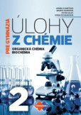 Úlohy z chémie pre gymnáziá 2 - organická chémia, biochémia Úlohy z chémie pre gymnáziá 2 - organická chémia, biochémia