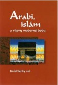 Arabi, islám a výzvy modernej doby Arabi, islám a výzvy modernej doby