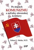 Po stopách komunizmu a miľníky slovenskej krútňavy Po stopách komunizmu a miľníky slovenskej krútňavy