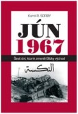 Jún 1967. Šesť dní ktoré zmenili Blízky východ Jún 1967. Šesť dní ktoré zmenili Blízky východ