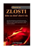 Zbavte sa zlosti, lebo sa zlosť zbaví vás Zbavte sa zlosti, lebo sa zlosť zbaví vás