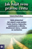 Jak najít svou pravou cestu Jak najít svou pravou cestu