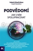 Podvědomí Jak s ním spolupracovat Podvědomí Jak s ním spolupracovat