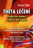Theta léčení - Konkrétní nemoci a potíže od A-Z Theta léčení - Konkrétní nemoci a potíže od A-Z