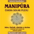 Manipúra - Čakra solar plexu Manipúra - Čakra solar plexu