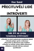 Přecitlivělí lidé a introverti Přecitlivělí lidé a introverti