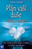 Plán vaší duše v lásce a vztazích Plán vaší duše v lásce a vztazích