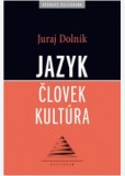 Jazyk, človek, kultúra Jazyk, človek, kultúra