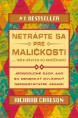 Netrápte sa pre maličkosti Netrápte sa pre maličkosti