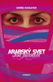 Arabský svet - Iná planéta? Arabský svet - Iná planéta?