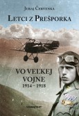 Letci z Prešporka vo Veľkej vojne 1914 – 1918 Letci z Prešporka vo Veľkej vojne 1914 – 1918