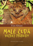 Malé čudá veľkej prírody Malé čudá veľkej prírody