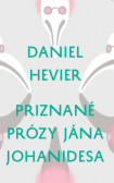 Priznané prózy Jána Johanidesa Priznané prózy Jána Johanidesa