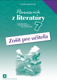 Zošit pre učiteľa – Pomocník z literatúry 7 ZŠ a 2 GOŠ Zošit pre učiteľa – Pomocník z literatúry 7 ZŠ a 2 GOŠ