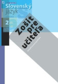 Nový Slovenský jazyk pre stredné školy 2. ročník - Zošit pre učiteľa 1. časť