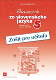 Zošit pre učiteľa k Pomocníku zo slovenského jazyka pre 5. ročník ZŠ Zošit pre učiteľa k Pomocníku zo slovenského jazyka pre 5. ročník ZŠ
