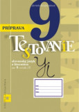 Príprava na Testovanie 9 - slovenský jazyk a literatúra pre 9. ročník ZŠ Príprava na Testovanie 9 - slovenský jazyk a literatúra pre 9. ročník ZŠ
